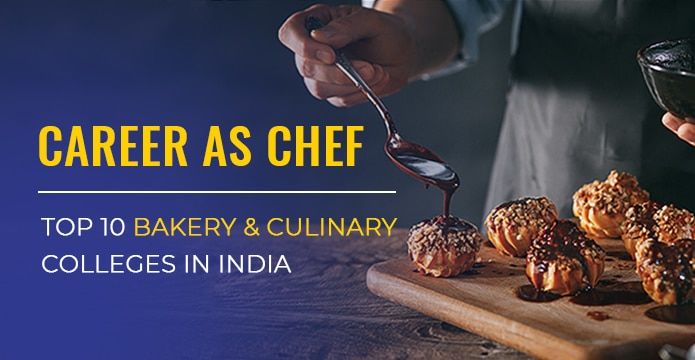 Career as a Chef: Top 10 Bakery and Culinary Colleges in India